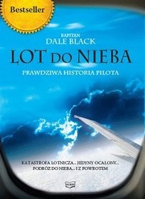Lot do nieba. Prawdziwa historia pilota - Dale Black