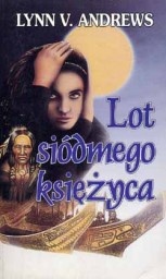 Lot siódmego księżyca. - Lynn V. Andrews