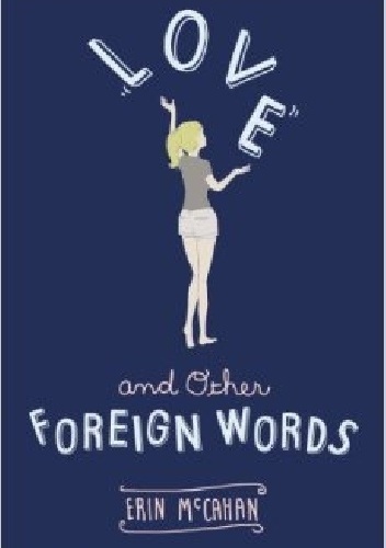 Love and Other Foreign Words - Erin McCahan