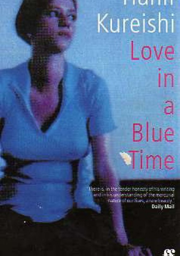 Love in  a blue time - Hanif Kureishi