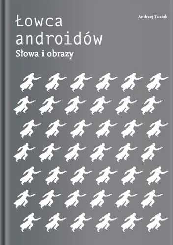Łowca androidów. Słowa i obrazy - Andrzej Tuziak