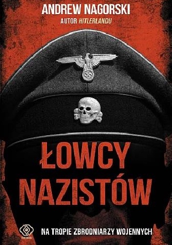 Łowcy nazistów. Na tropie zbrodniarzy wojennych - Andrew Nagorski