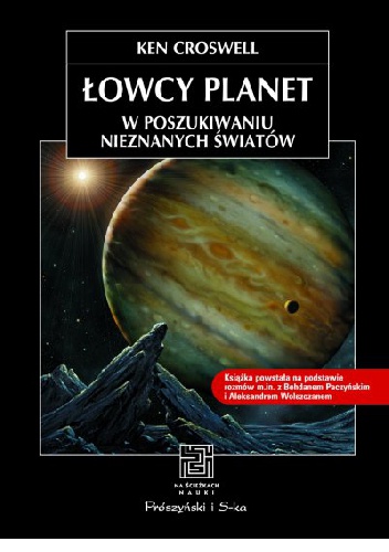 Łowcy planet. W poszukiwaniu nieznanych światów - Ken Croswell