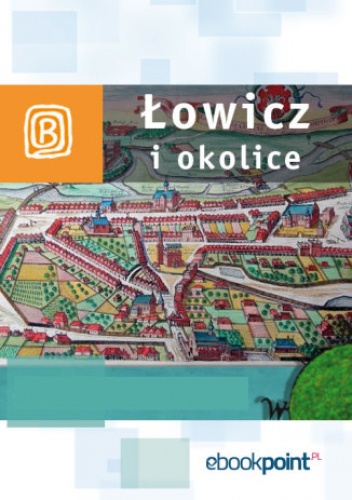 Łowicz i okolice. Miniprzewodnik - praca zbiorowa