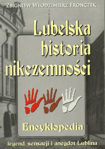Lubelska historia nikczemności - Zbigniew Włodzimierz Fronczek
