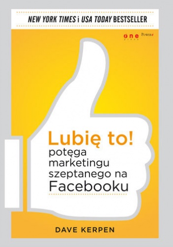 Lubię to! Potęga marketingu szeptanego na Facebooku - Dave Kerpen