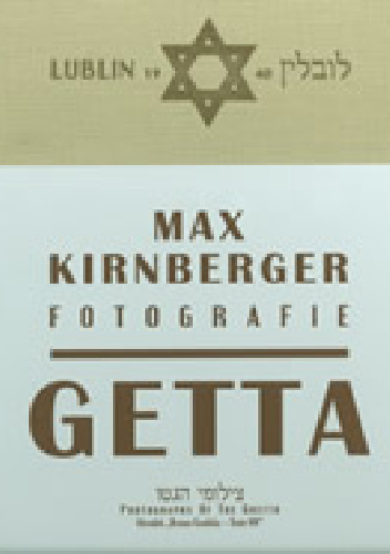 Lublin 1940. Max Kirnberger – fotografie getta - Max Kirnberger, Tomasz Pietrasiewicz