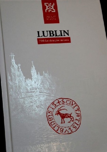 Lublin. 700 lat dziejów miasta