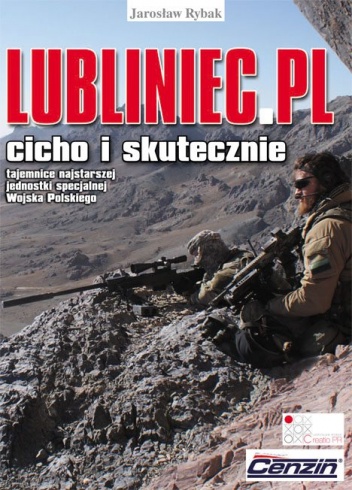Lubliniec.pl : cicho i skutecznie. Tajemnice najstarszej jednostki specjalnej Wojska Polskiego - Jarosław Rybak