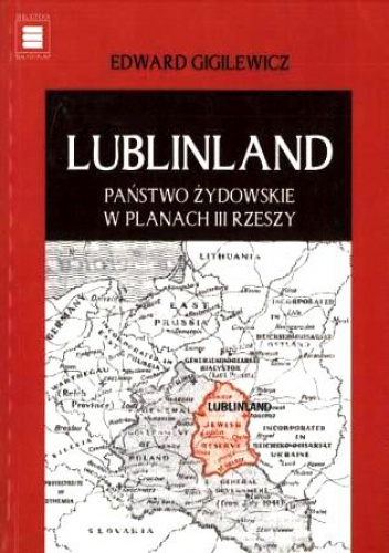 Lublinland. Państwo żydowskie w planach III Rzeszy - Edward Giglewicz