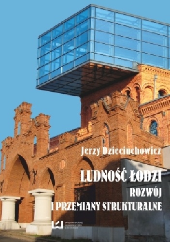 Ludność Łodzi – rozwój i przemiany strukturalne - Jerzy Dzieciuchowicz