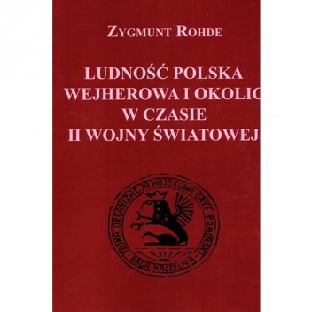 Ludność polska Wejherowa i okolic w czasie II wojny światowej - Zygmunt Rohde