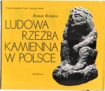 Ludowa rzeźba kamienna w Polsce - Roman Reinfuss