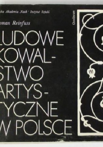 Ludowe kowalstwo artystyczne - Roman Reinfuss