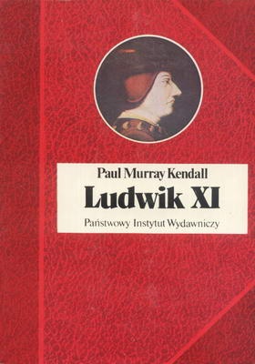 Ludwik XI - Paul Murray Kendall