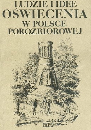 Ludzie i idee Oświecenia w Polsce porozbiorowej - Tomasz Kizwalter