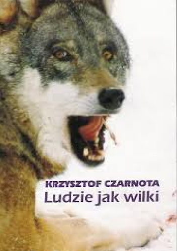 Ludzie jak wilki - Krzysztof Czarnota