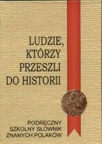 Ludzie, którzy przeszli do historii. Podręczny szkolny słownik znanych Polaków - Jerzy Borowiec, Jan Chmielewski