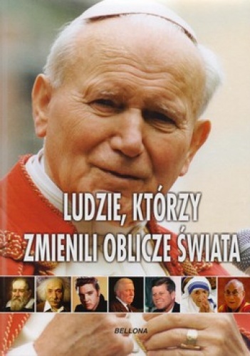 Ludzie którzy zmienili oblicze świata - praca zbiorowa