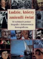Ludzie, którzy zmienili świat - praca zbiorowa