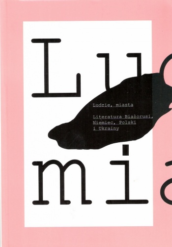 Ludzie, miasta. Literatura Białorusi, Niemiec, Polski i Ukrainy. Antologia tekstów