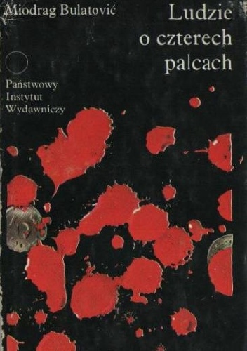 Ludzie o czterech palcach - Miodrag Bulatović