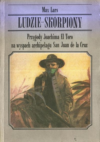 Ludzie - skorpiony: Przygody Joachima El Toro na wyspach archipelagu San Juan de la Cruz - Max Lars