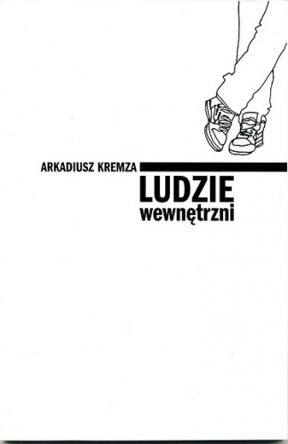 Ludzie wewnętrzni - Arkadiusz Kremza