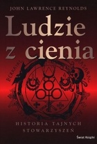 Ludzie z cienia. Historia tajnych stowarzyszeń - John Lawrence Reynolds