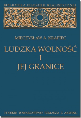 Ludzka wolność i jej granice - Mieczysław Albert Krąpiec OP