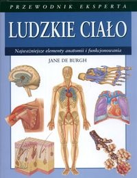 Ludzkie ciało/Przewodnik eksperta/ - De Burgh J.