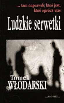 Ludzkie serwetki - Tomek Włodarski