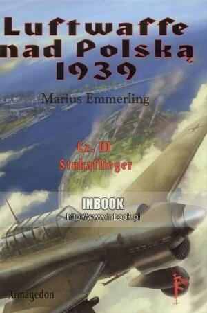 Luftwaffe nad Polską 1939 część 3. Stukaflieger - Marius Emmerling