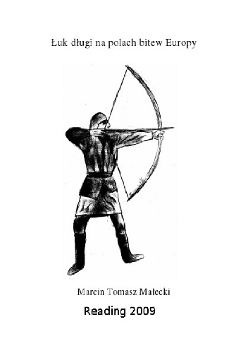 Łuk długi na polach bitew Europy - Marcin Tomasz Małecki