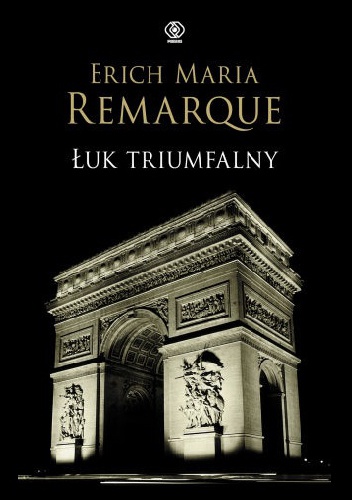 Łuk triumfalny - Erich Maria Remarque