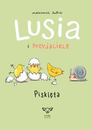 Lusia i przyjaciele. Pisklęta - Marianne Dubuc