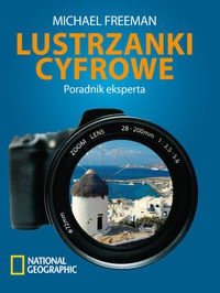 Lustrzanki cyfrowe Poradnik eksperta - Michael Freeman