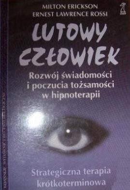 Lutowy człowiek. Rozwój świadomości i poczucia tożsamości w hipnoterapii - Milton Erickson, Ernest Lawrence Rossi