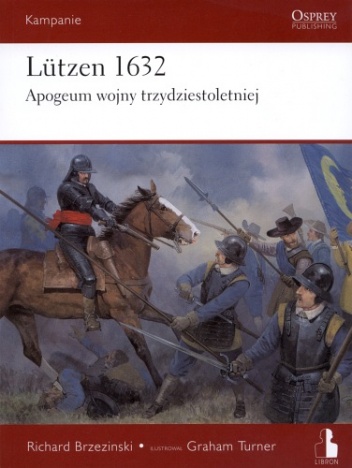Lützen 1632. Apogeum wojny trzydziestoletniej - Richard Brzezinski