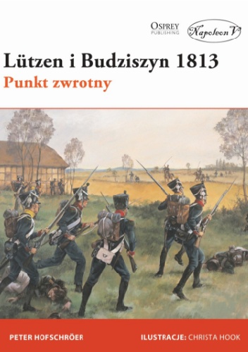 Lützen i Budziszyn 1813. Punkt zwrotny - Peter Hofschroer