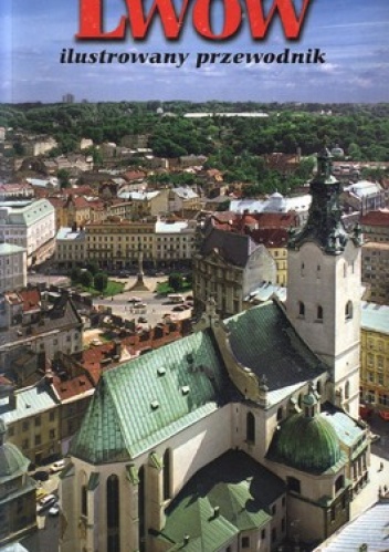 Lwów. Ilustrowany przewodnik - Jurij Biriulow, Sergiusz Frucht