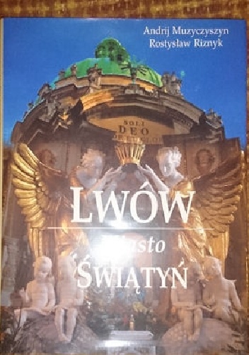 Lwów miasto świątyń - Andrij Muzyczyszyn