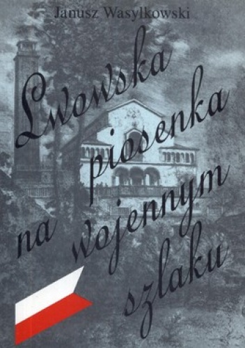 Lwowska piosenka na wojennym szlaku - Janusz Wasylkowski