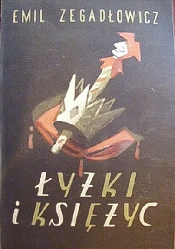 Łyżki i księżyc. Groteska straganowa w 3 aktach - Emil Zegadłowicz