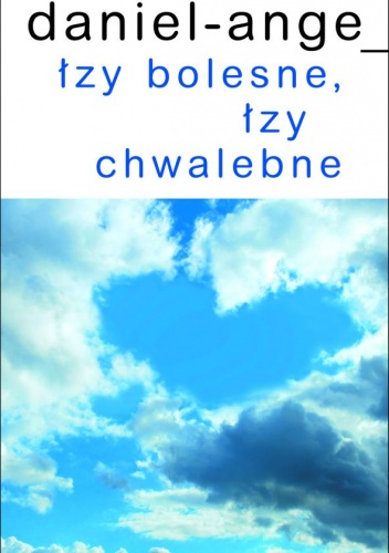 Łzy bolesne, łzy chwalebne - Daniel Ange