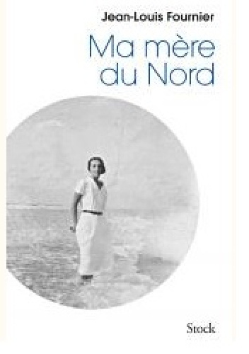 Ma mère du Nord - Jean-Louis Fournier