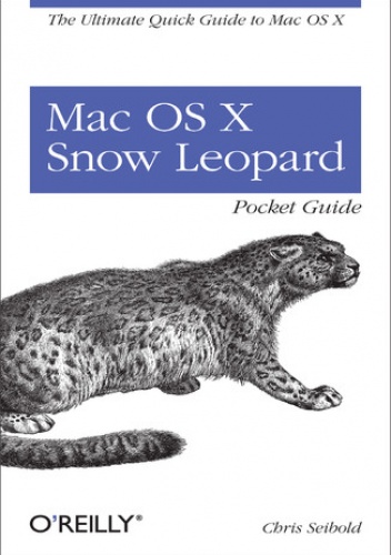 Mac OS X Snow Leopard Pocket Guide. The Ultimate Quick Guide to Mac OS X - Seibold Chris