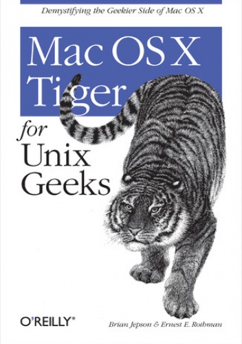Mac OS X Tiger for Unix Geeks. 3rd Edition - Brian Jepson, E. Rothman Ernest