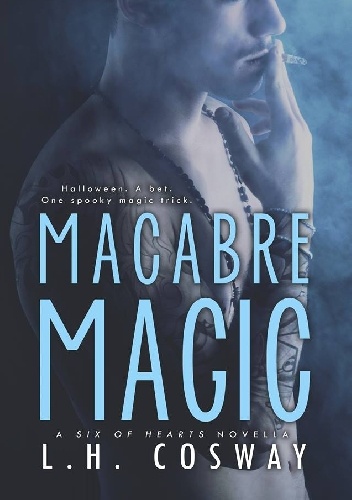 Macabre Magic - L.H. Cosway