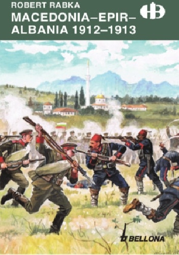 Macedonia. Epir. Albania 1912-1913 - Robert Rabka